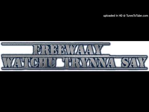 ille FreeWay -  Watchu trynna say