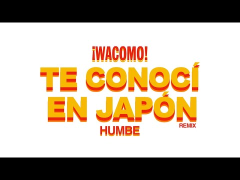 Te Conoci En Japon (Feat Wacomo) (Remix) - Humbe