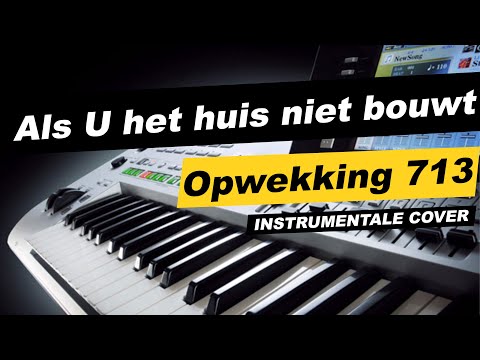 als U het huis niet bouwt - Opwekking 713