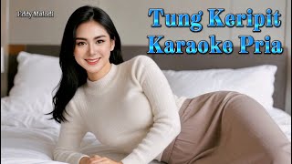 Download lagu TUNG KERIPIT KARAOKE PRIA #cintasenikaraoke @lanakreatif @Suherman.S @kabartis mp3