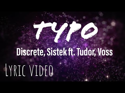 Typo - Discrete, Sistek Ft. Tudor, Voss (Lyric Video )