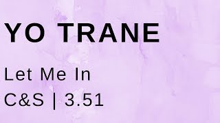 Yo Trane Let Me In (C&amp;S)