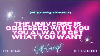 Cosmic Favor: The Universe Is Obsessed With You - Self Hypnosis Repetition