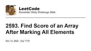YouTube video 'Daily Leetcode #1718: Dec 13, 2024 - 2593. Find Score of an Array After Marking All Elements'