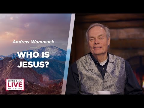 Who Is Jesus? - Andrew Wommack - CDLBS for December 20, 2022