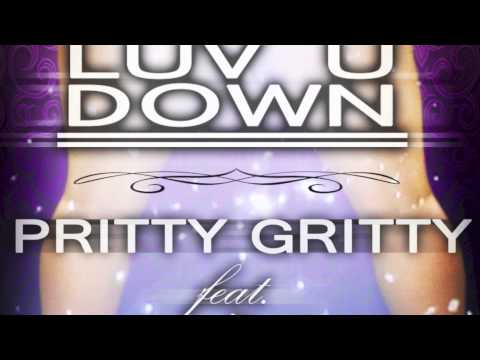 PRITTY GRITTY FEAT AKA FRANK x CHRIS KAE "LUV U DOWN"