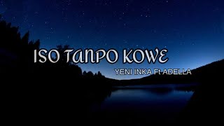 Download lagu Lirik lagu Iso Tanpo Kowe Yeni Inka ft Adella mp3 Download lagu Lirik lagu Iso Tanpo Kowe Yeni Inka ft Adella mp3