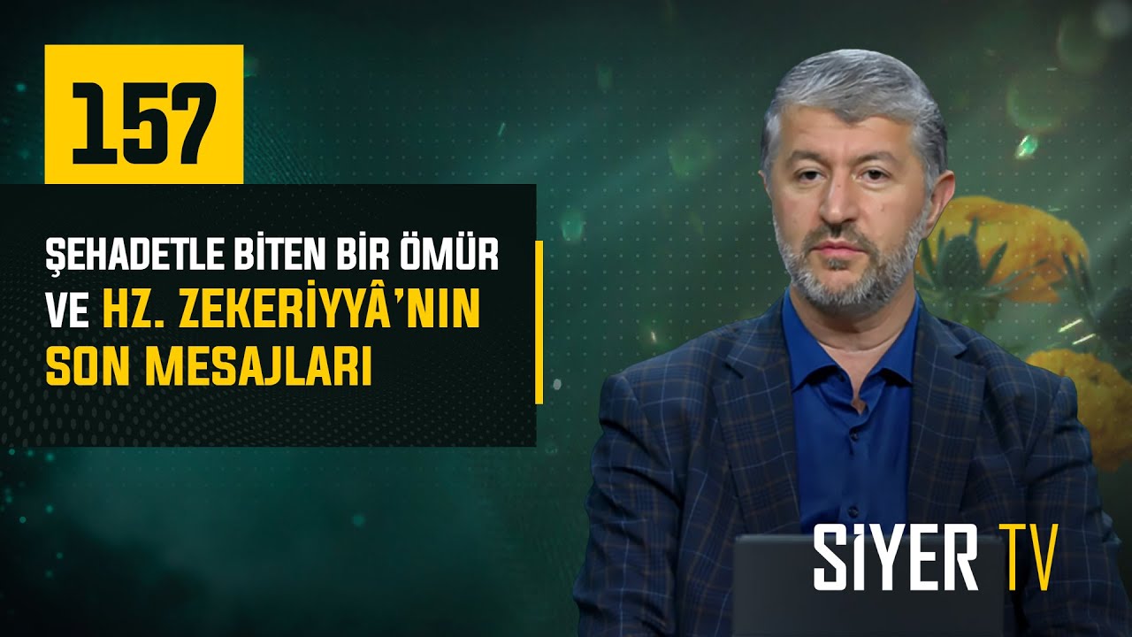 157. Şehadetle Biten Bir Ömür ve Hz. Zekeriyyâ'nın Son Mesajları