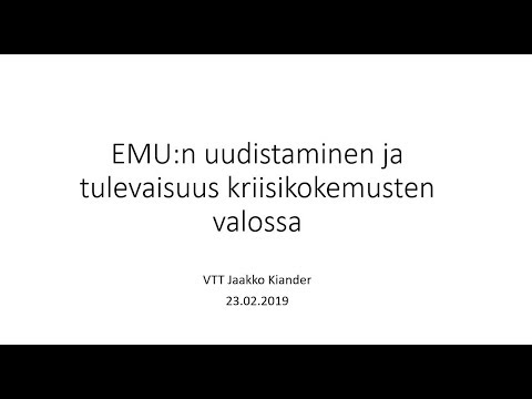 Jaakko Kiander: EMU:n uudistaminen ja tulevaisuus kriisikokemusten valossa