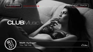 Melih Aydogan - You Tell Me / Deep House [CLUBMusic Release]