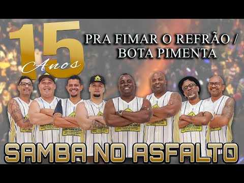 Samba no Asfalto - Pra Firmar o Refrão / Bota Pimenta [15 Anos - Ao Vivo]