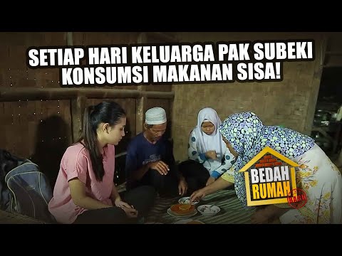 BEDAH RUMAH EPISODE 31 -  Karna Dagangan Ga Laku, Keluarga Pak Subeki Terpaksa Konsumsi Makanan Sisa