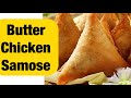 Restaurant-Style Butter Chicken Samose || Iftaar Special Recipe || Easy Recipe