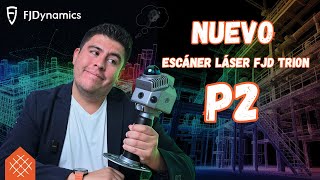 ¡Nuevo Escáner Láser FJD Trion P2 de FJDynamics!