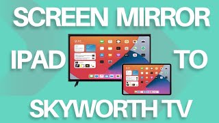 How To Screen Mirror iPad to Skyworth TV