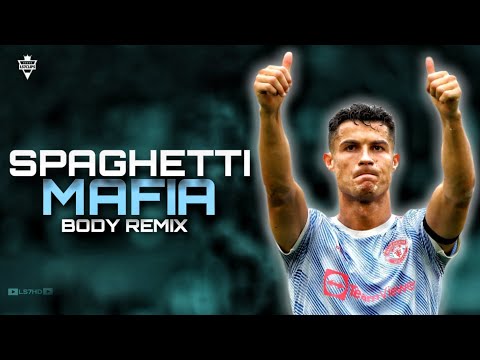 Cristiano Ronaldo • Spaghetti Mafia - Body Remix • Skills & Goals 2022 | HD