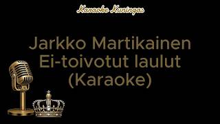Jarkko Martikainen - Ei-toivotut laulut (Karaoke)