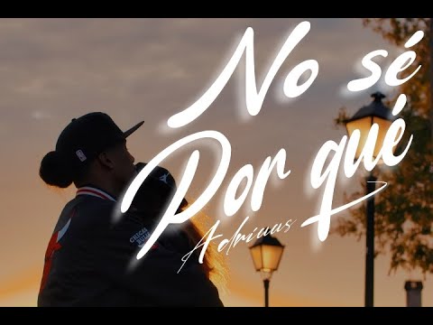 ADRIUUS - NO SE POR QUÉ  (VIDEOCLIP OFICIAL)