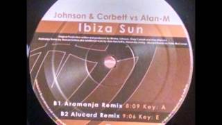 {Vinyl} Johnson & Corbett vs Alan M - Ibiza Sun (Aramanja Remix)