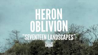 Heron Oblivion - Seventeen Landscapes