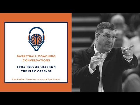 The Basketball Podcast: EP116 Trevor Gleeson on the Flex Offense