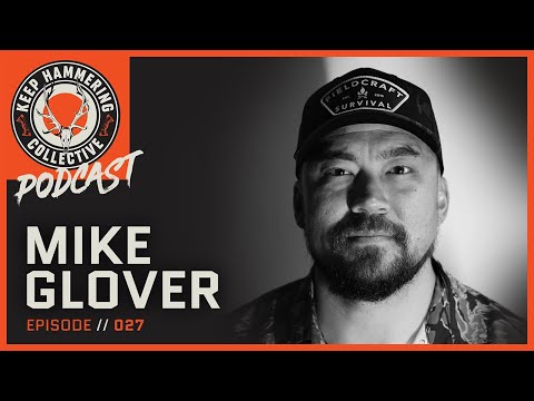 Mike Glover - Former Green Beret, Leader of Men Foreign and Domestic | Keep Hammering | Ep. 027