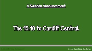 The 15.10 (GWR) to Cardiff Central | A Swindon Announcement on 29th September 2025