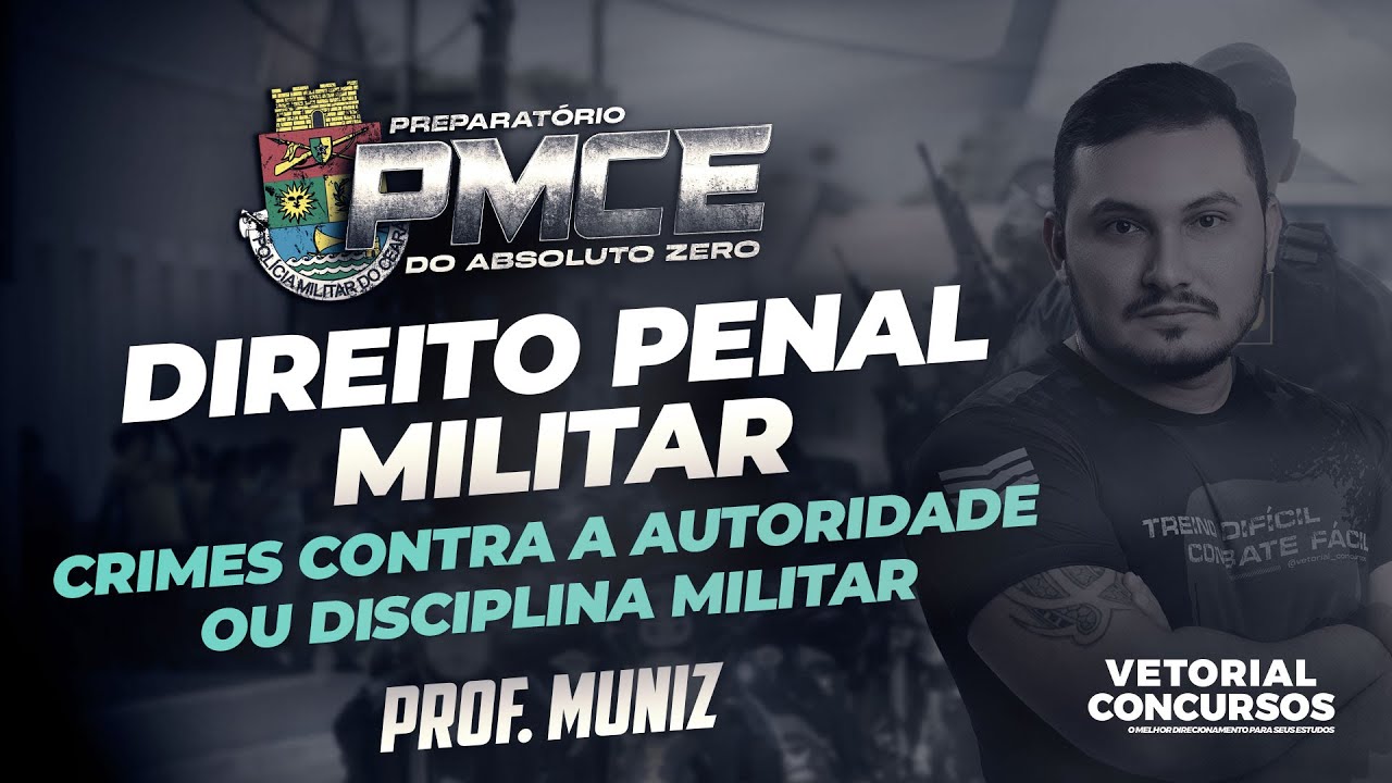 Direito Penal Militar - Crimes contra a autoridade ou disciplina militar | #PMCE2025 - Prof. Muniz