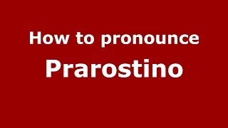 How to pronounce Prarostino