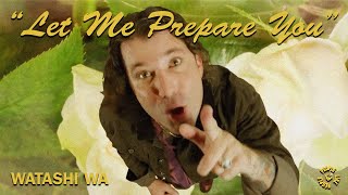 Watashi Wa - Let Me Prepare You (Official Music Video)