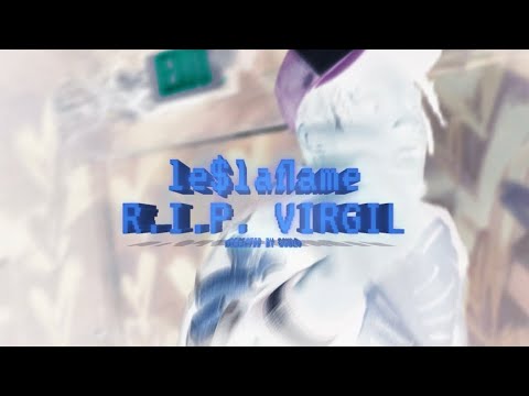 LE$LAFLAME- riP VirGiL (official video)