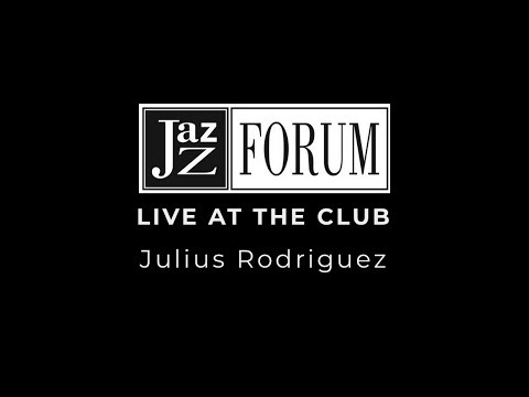 Julius Rodriguez - Live at the Jazz Forum club