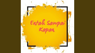Download lagu Entah Sampai Kapan mp3