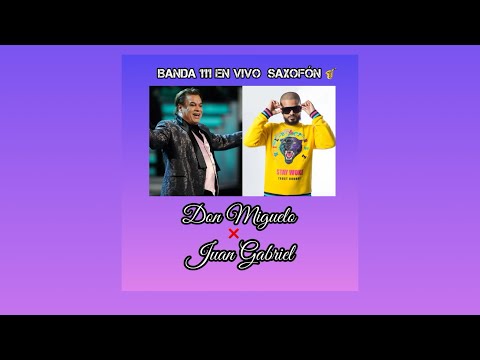Don Miguelo ❌ Juan Gabriel - Banda 111 “ En Vivo “  Saxofon 🎷🥹🥰 ( Musica Para Relajar Tu Menté )