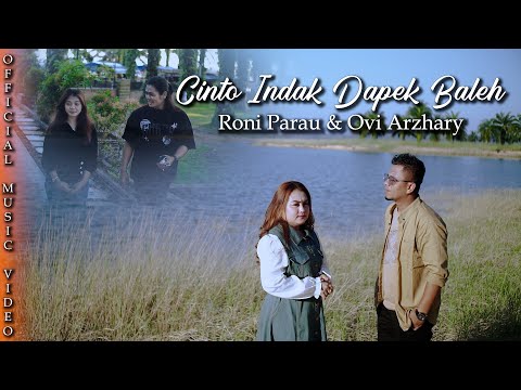 RONI PARAU ft OVI ARZHARY | CINTO INDAK DAPEK BALEH (Official Music Video Minang Terbaru)