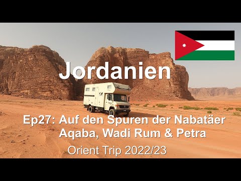 Ep27: Auf den Spuren der Nabatäer. Aqaba, Wadi Rum & Petra / Jordanien / Orient Trip 22/23