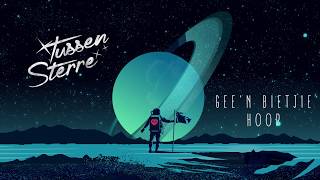 Tussen Sterre - Gee &#39;n Bietjie Hoop [Official Audio]