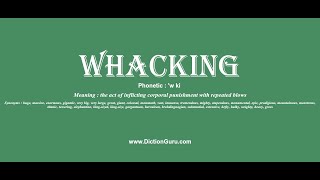 whacking: How to pronounce whacking with Phonetic and Examples