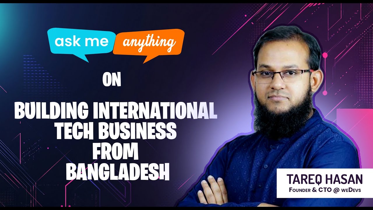 AMA 3: Building International Tech Business from Bangladesh