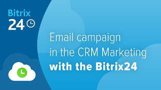 Email campaign in CRM marketing with the Bitrix24