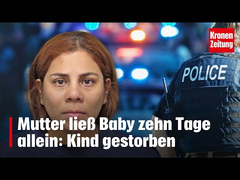 Mutter ließ Baby zehn Tage allein: Kind gestorben | krone.tv NEWS