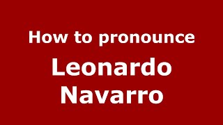 How to pronounce Leonardo Navarro