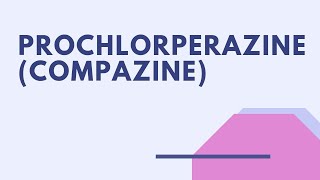 Prochlorperazine (Compazine) : Meds Made Easy (MME)