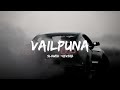 Vailpuna | Sippy Gill { Slowed+Reverb }