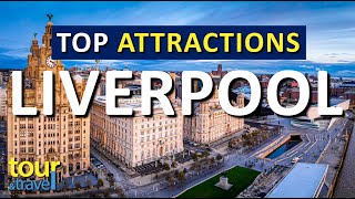 Amazing Things to Do in Liverpool & Top Liverpool Attractions
