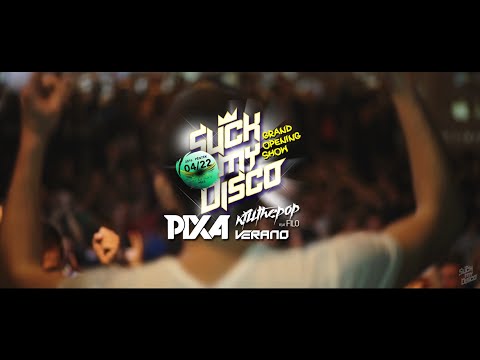 SUCK MY DISCO - GRAND OPENING SHOW -  PIXA | Killthepop I Verano -  Club Fashion
