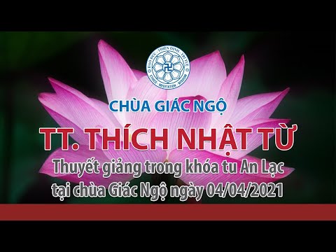 TT. Nhật Từ giảng trong khóa tu Ngày An Lạc 04/04/2021