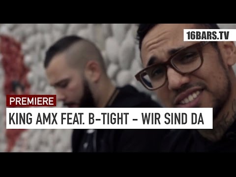 KING AMX feat. B-Tight- Wir Sind Da // prod. by Hitnapperz (16BARS.TV PREMIERE)
