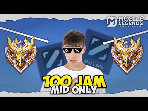 100 Jam Mobile Legends tapi Role Mid only