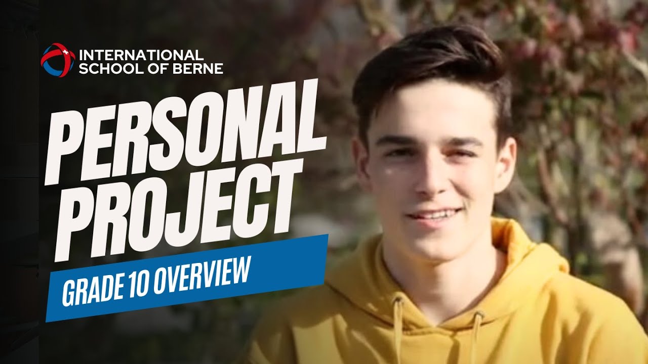 What are Grade 10 Personal Projects in the IB MYP? Let the International School of Berne explain!